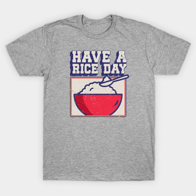 Have a Rice Day T-Shirt by Issho Ni